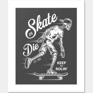 Skate or Die Skeleton Keep on Rollin Posters and Art